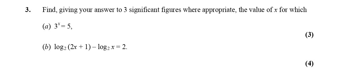 Find,-giving-your-answer-to-3-significant-figures-where-appropriate,-the-value-of-x-for-which--(a)-$3^x-=-5$-Edexcel-A-Level Maths Pure-Question 5-2005-Paper 2.png